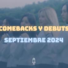 Comebacks septiembre 2024