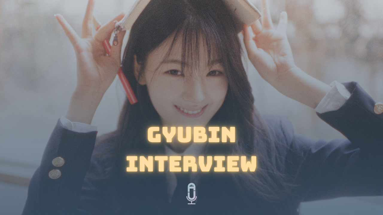 GYUBIN (규빈) Interview