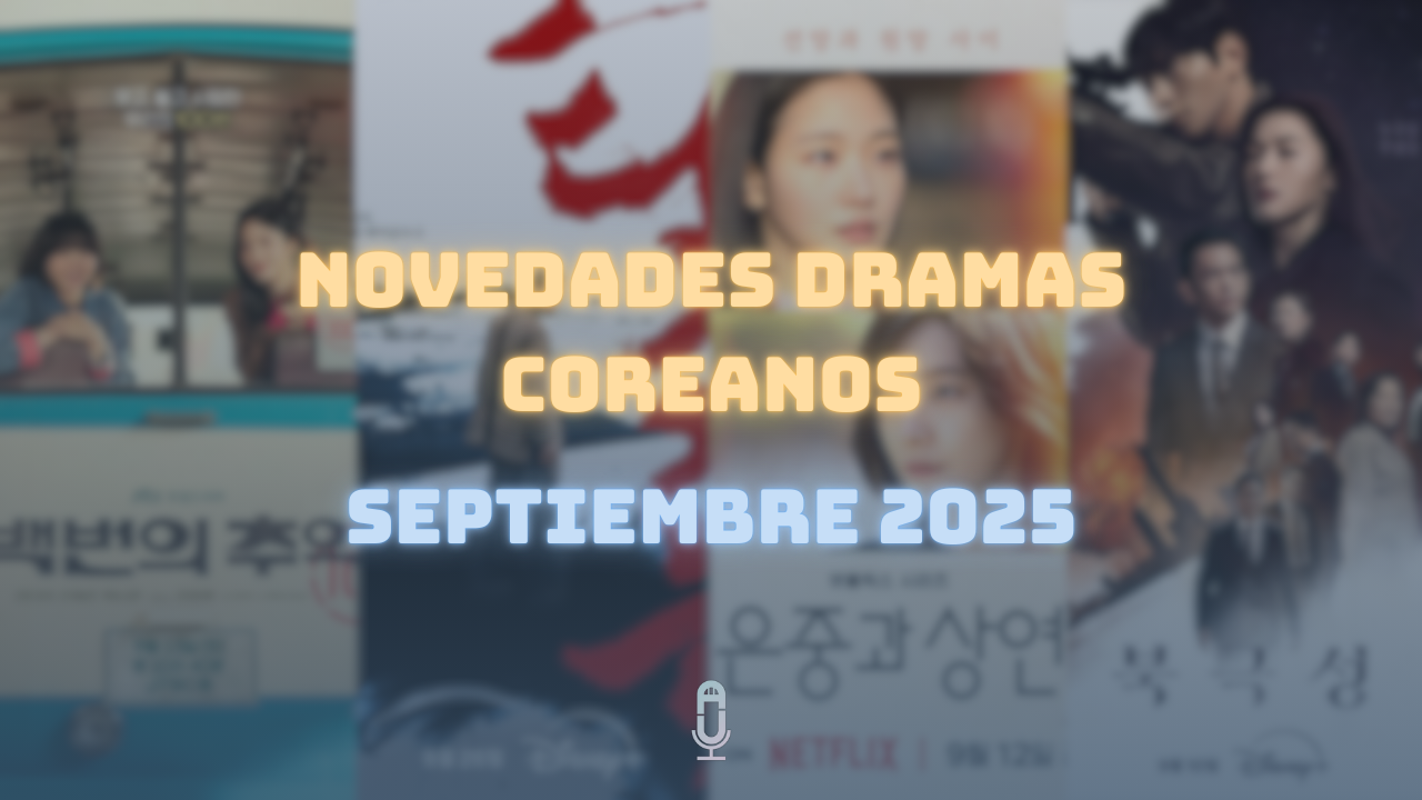 Novedades dramas coreanos septiembre 2025