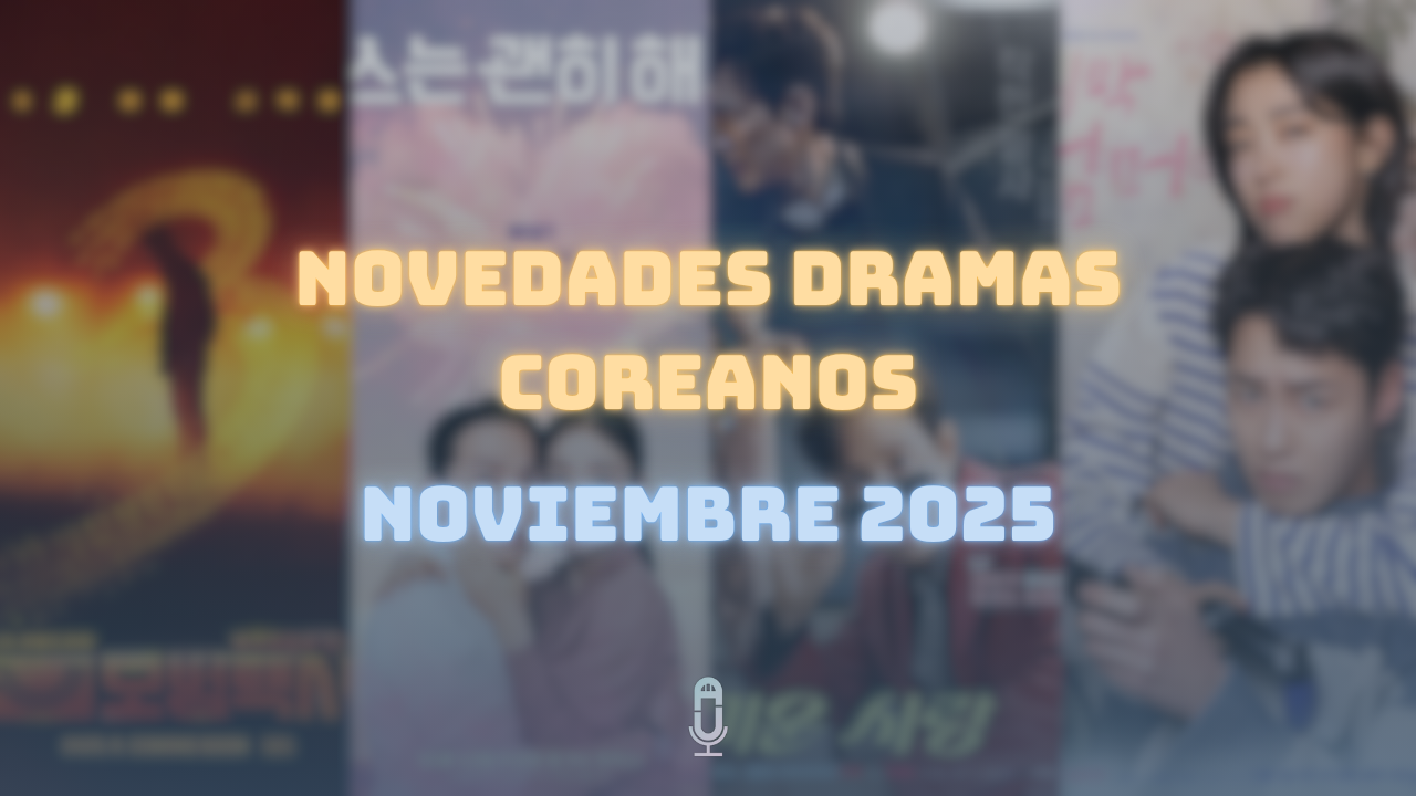 Novedades dramas coreanos noviembre 2025