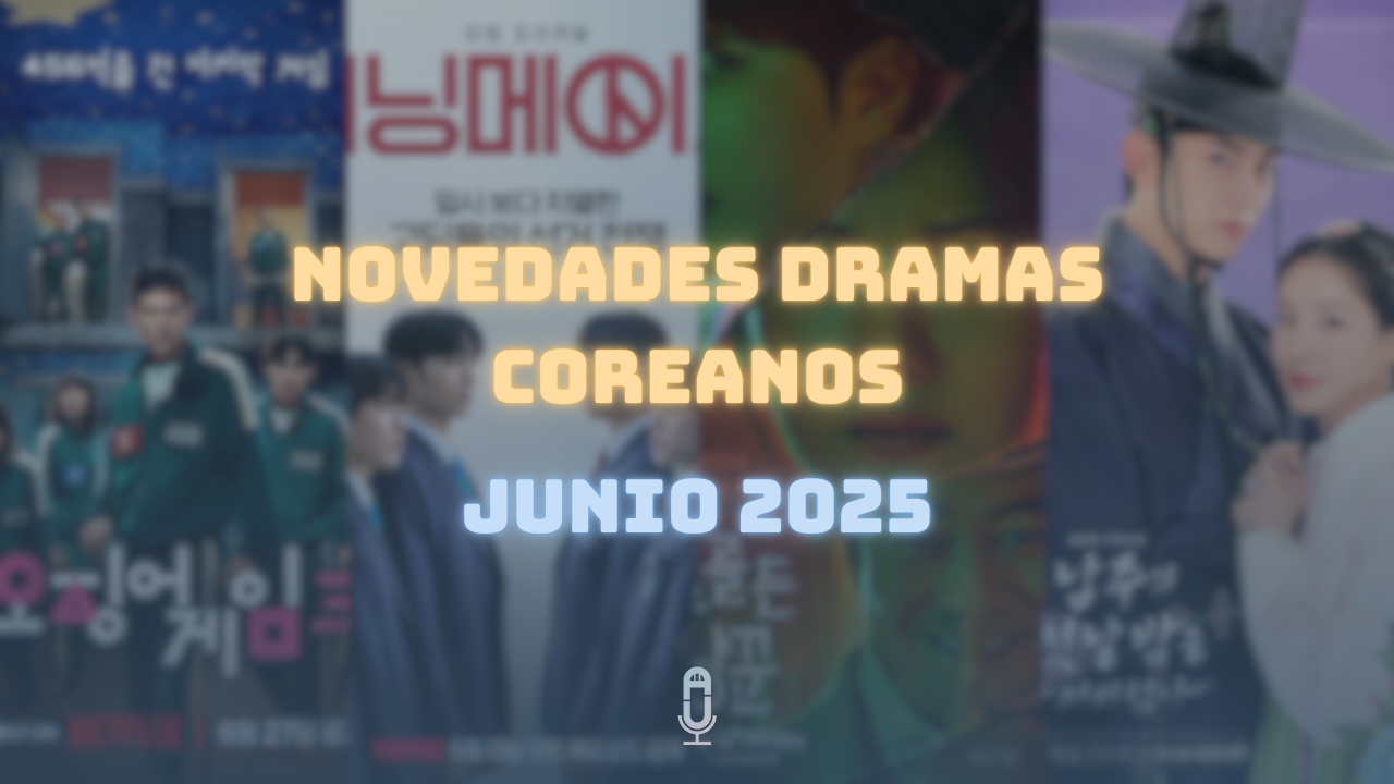 Novedades dramas coreanos junio 2025